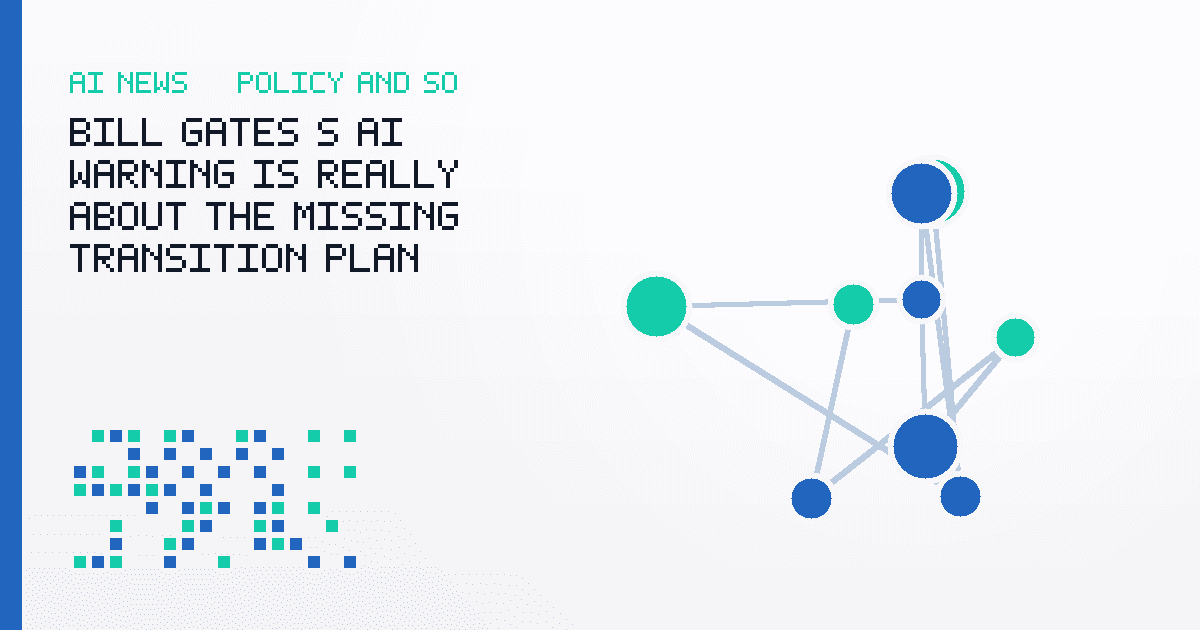 Bill Gates's AI Warning Is Really About the Missing Transition Plan