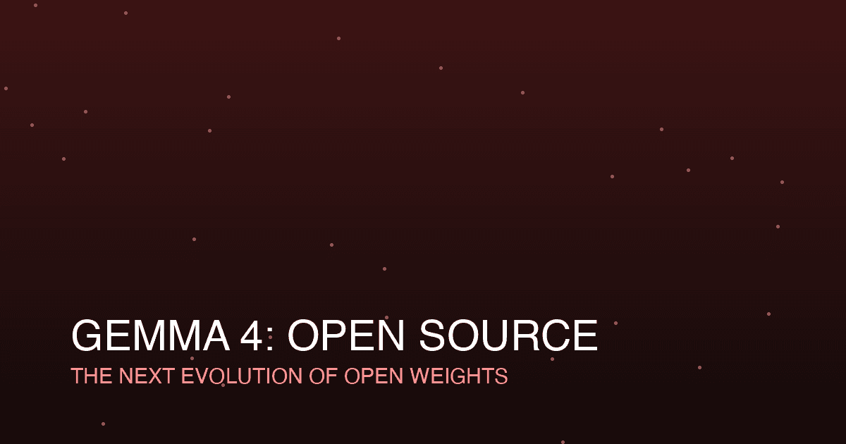 Gemma 4 Is Here: Open Source AI Just Got a Major Upgrade