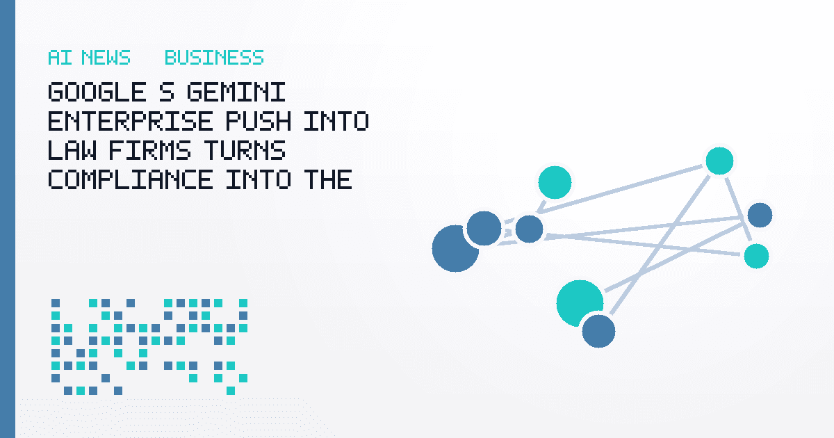 Google's Gemini Enterprise Push into Law Firms Turns Compliance Into the Product