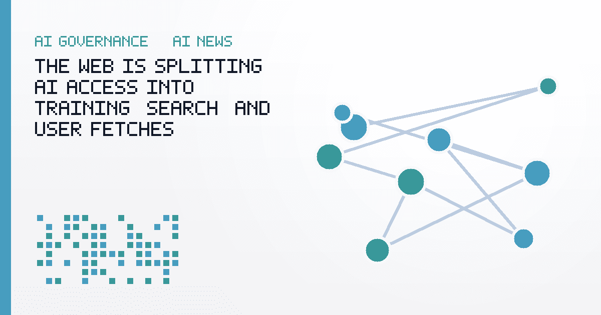 The Web Is Splitting AI Access Into Training, Search, and User Fetches