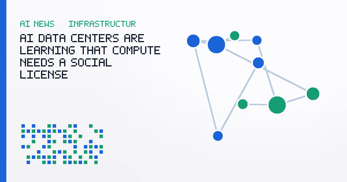 AI Data Centers Are Learning That Compute Needs a Social License