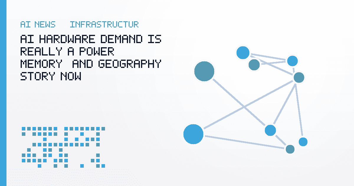 AI Hardware Demand Is Really a Power, Memory, and Geography Story Now
