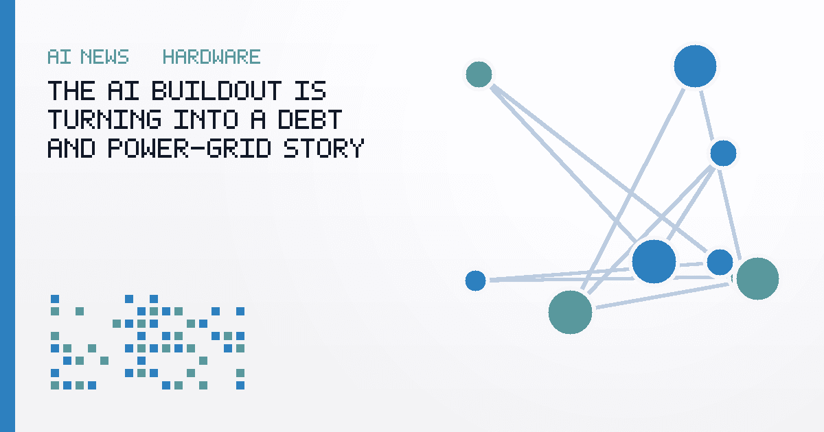 The AI Buildout Is Turning Into a Debt and Power-Grid Story