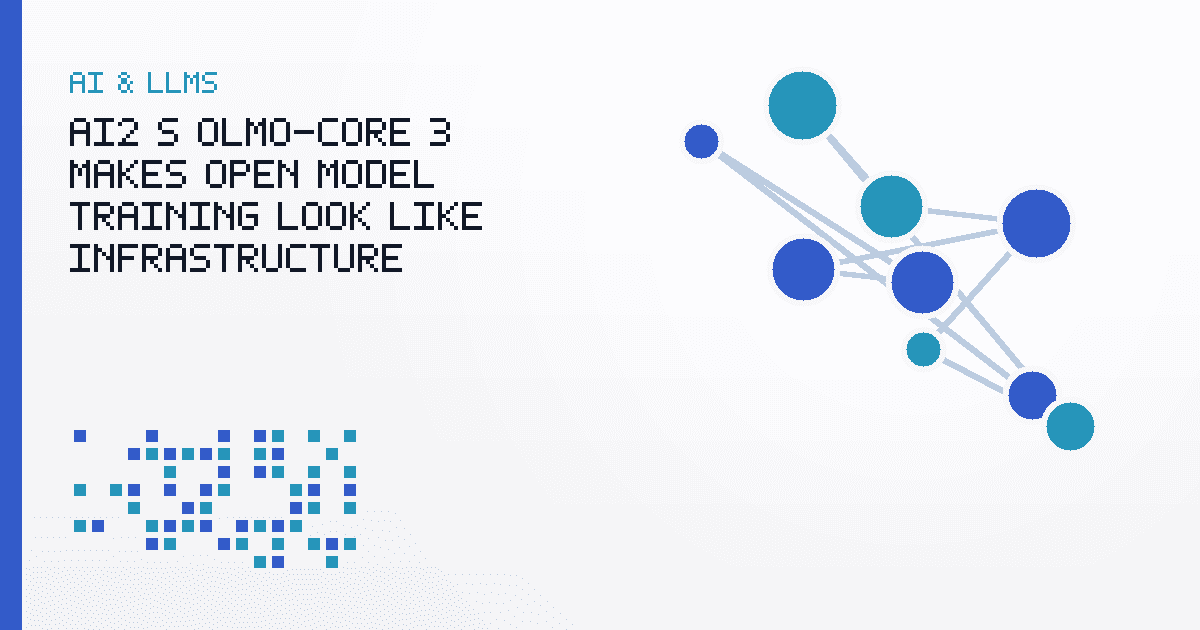 AI2’s OLMo-core 3 Makes Open Model Training Look Like Infrastructure