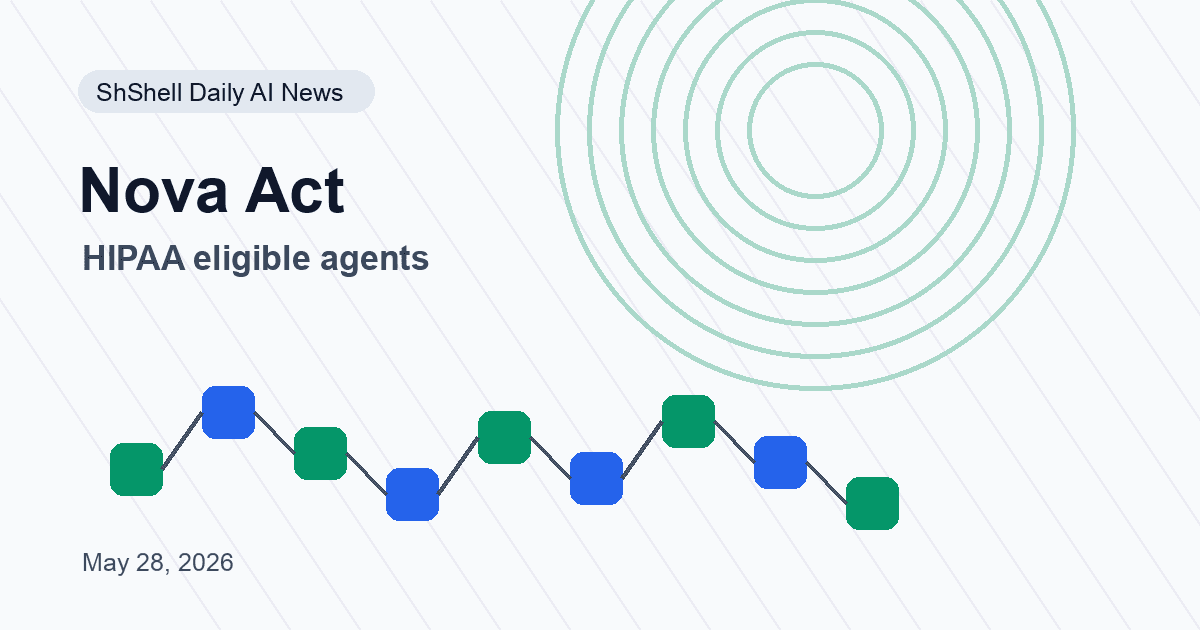 Amazon Nova Act Is Now HIPAA Eligible, and Healthcare Agents Just Got More Real