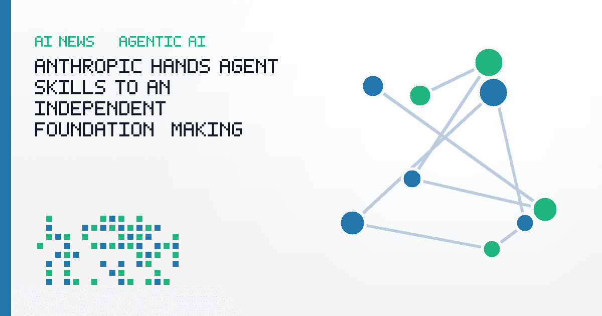 Anthropic Hands Agent Skills to an Independent Foundation, Making Interoperability the New Agent Fight