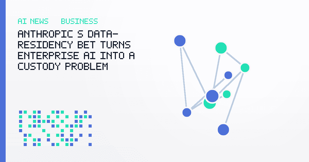 Anthropic's Data-Residency Bet Turns Enterprise AI Into a Custody Problem