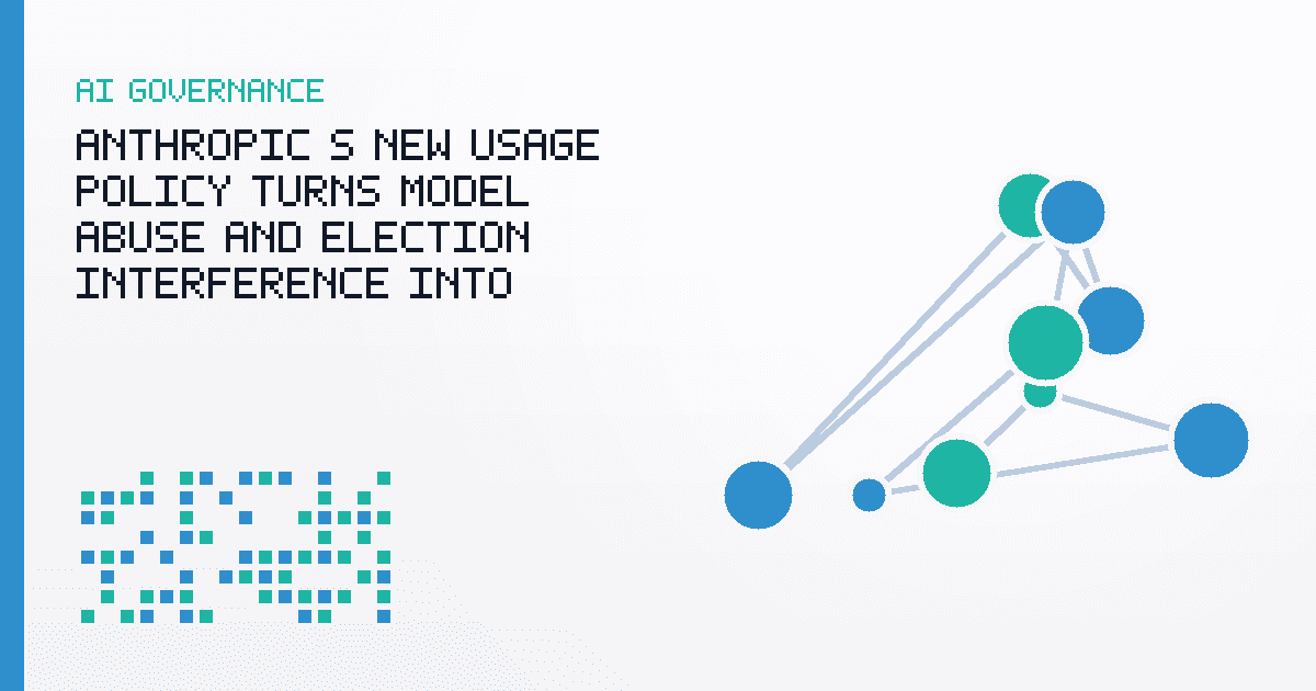 Anthropic’s New Usage Policy Turns Model Abuse and Election Interference Into Product Rules