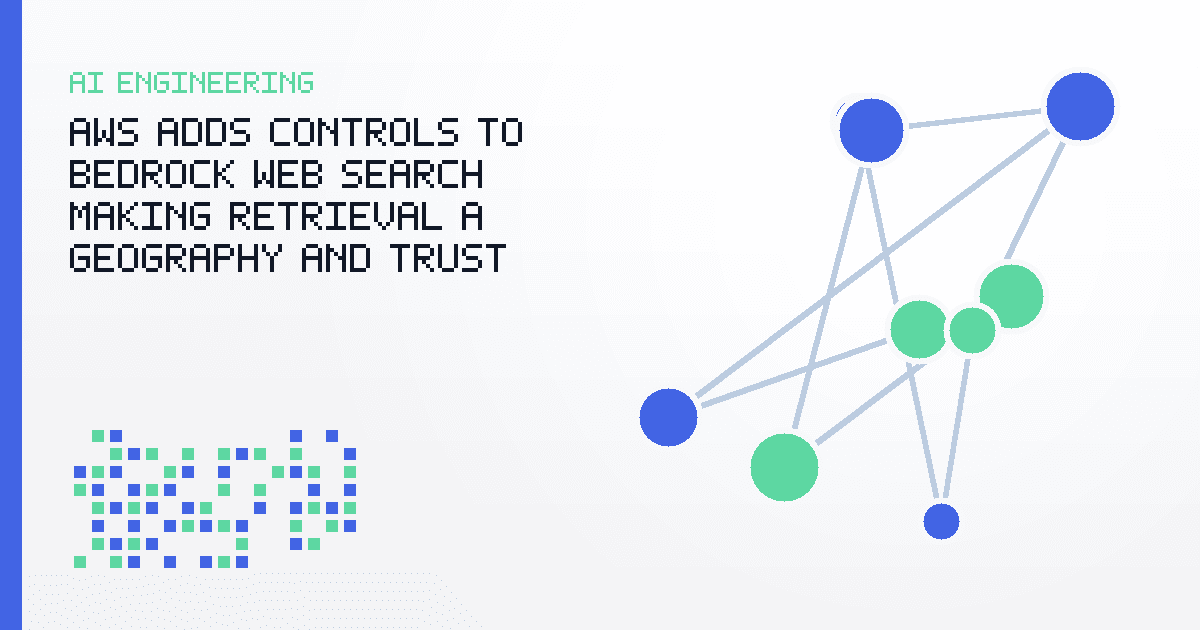 AWS Adds Controls to Bedrock Web Search, Making Retrieval a Geography and Trust Decision