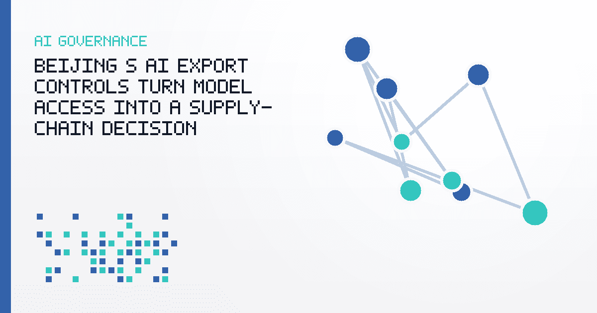 Beijing’s AI Export Controls Turn Model Access Into a Supply-Chain Decision