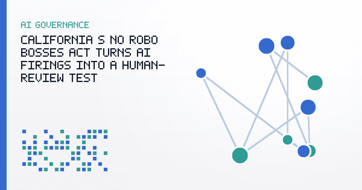 California’s No Robo Bosses Act Turns AI Firings Into a Human-Review Test