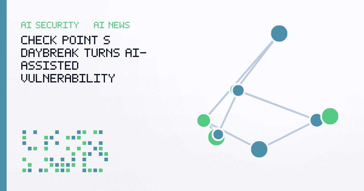 Check Point’s Daybreak Turns AI-Assisted Vulnerability Research Into a Verification Race
