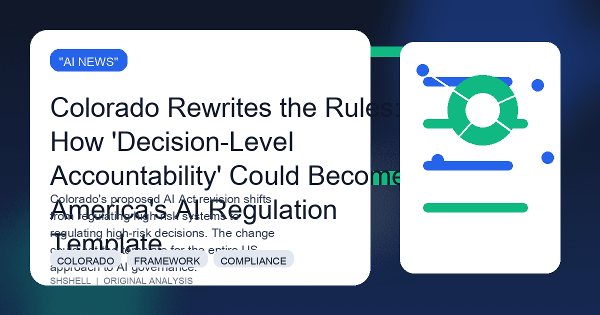 Colorado Rewrites the Rules: How 'Decision-Level Accountability' Could Become America's AI Regulation Template
