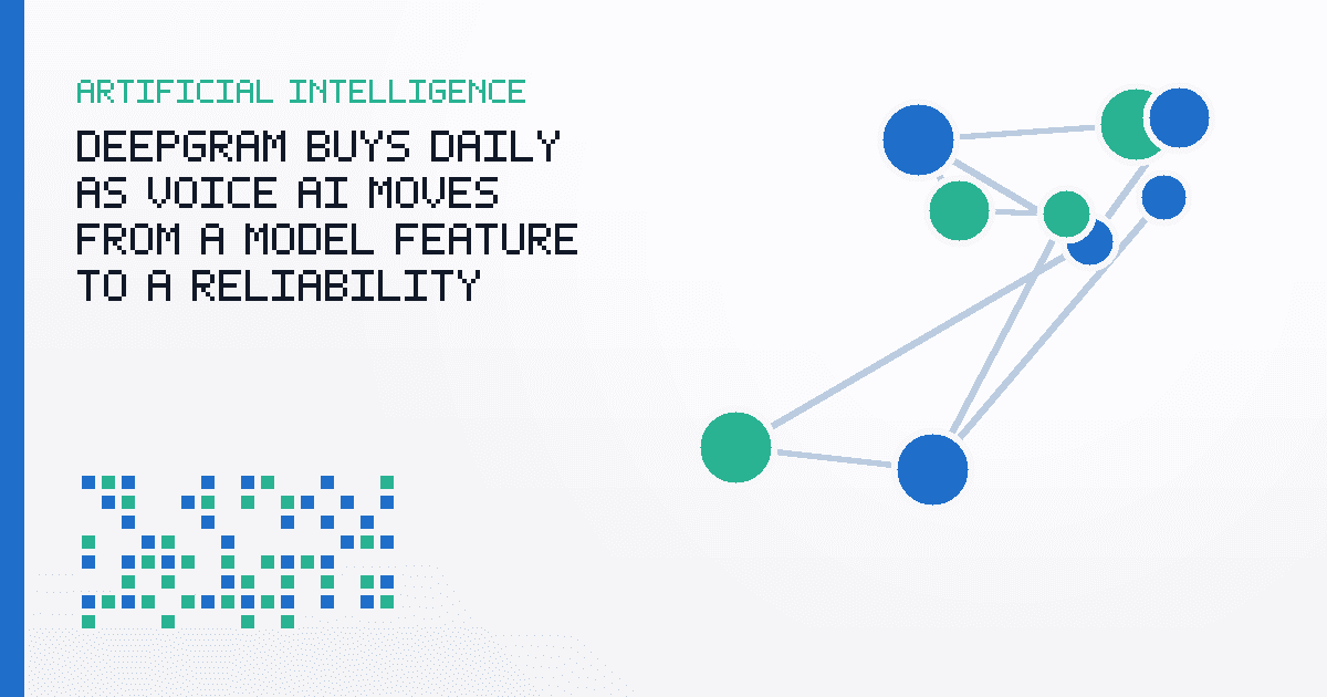 Deepgram Buys Daily as Voice AI Moves From a Model Feature to a Reliability Stack
