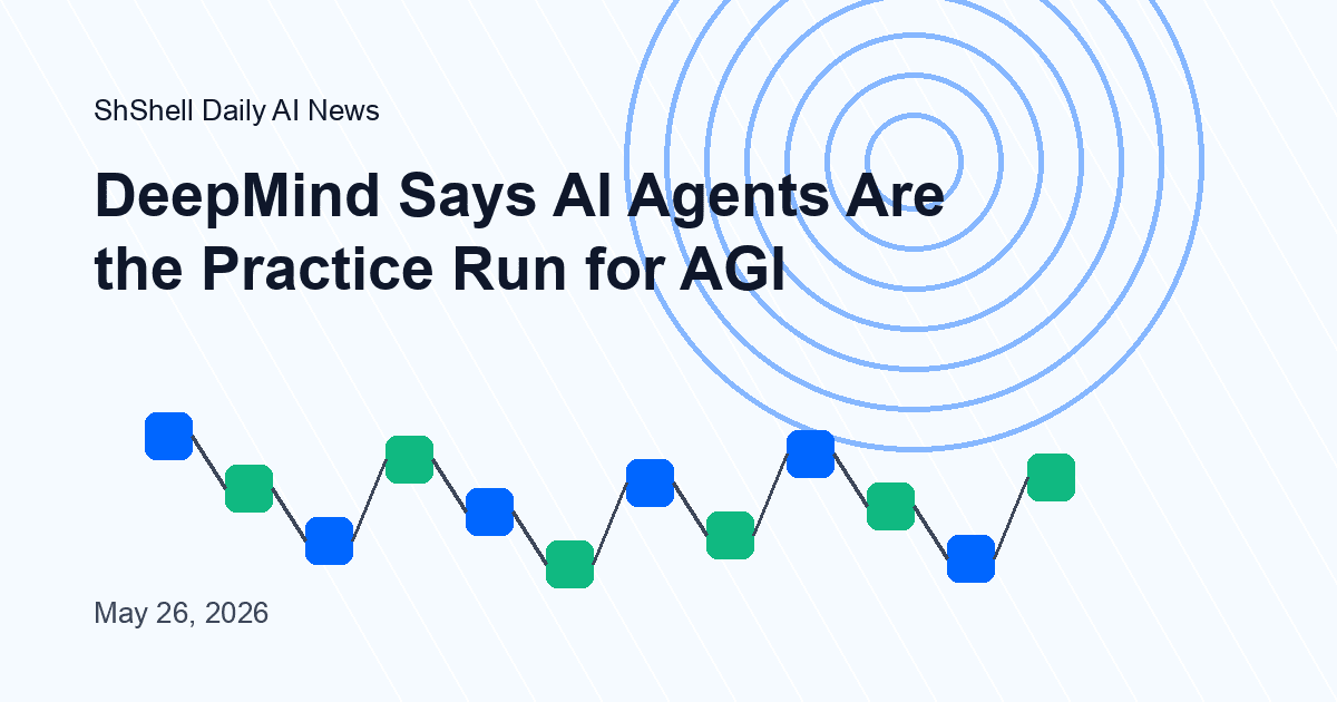 DeepMind Says AI Agents Are the Practice Run for AGI