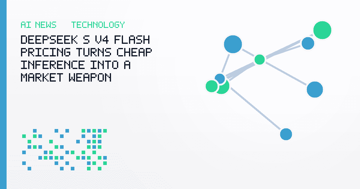 DeepSeek's V4 Flash Pricing Turns Cheap Inference Into a Market Weapon