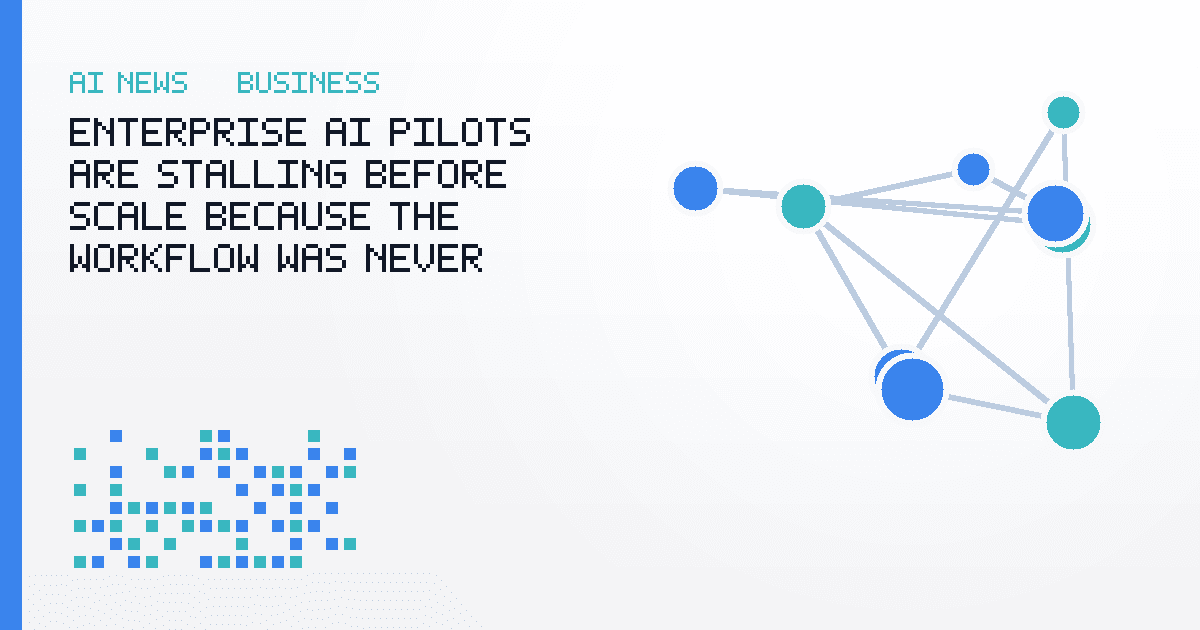 Enterprise AI Pilots Are Stalling Before Scale Because the Workflow Was Never the Product