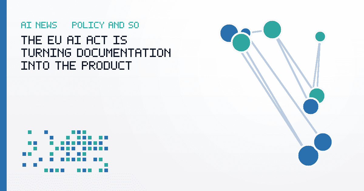 The EU AI Act Is Turning Documentation Into the Product