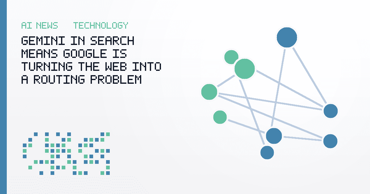 Gemini in Search Means Google Is Turning the Web Into a Routing Problem