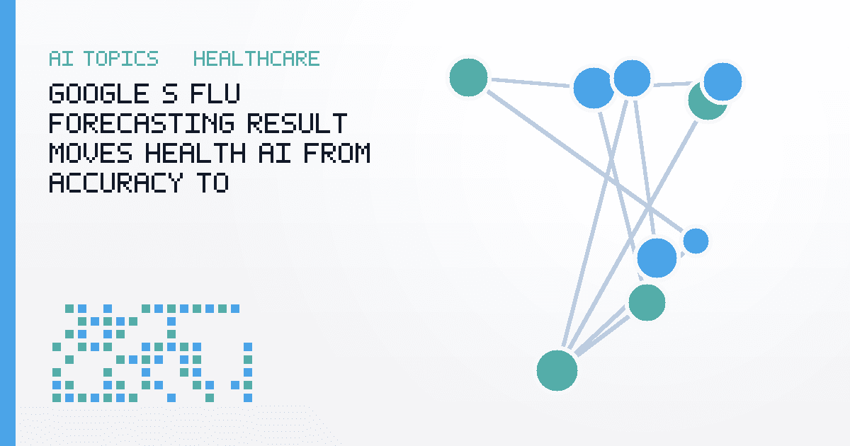 Google’s Flu Forecasting Result Moves Health AI From Accuracy to Accountability