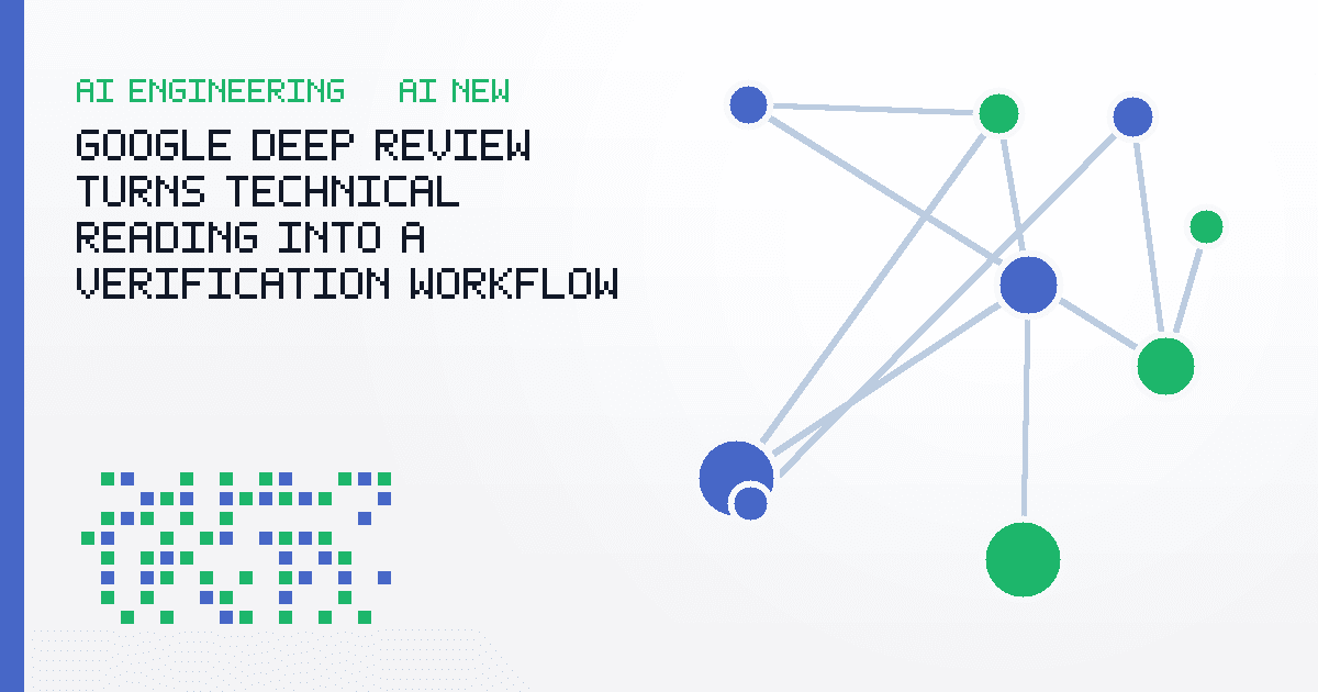 Google Deep Review Turns Technical Reading Into a Verification Workflow