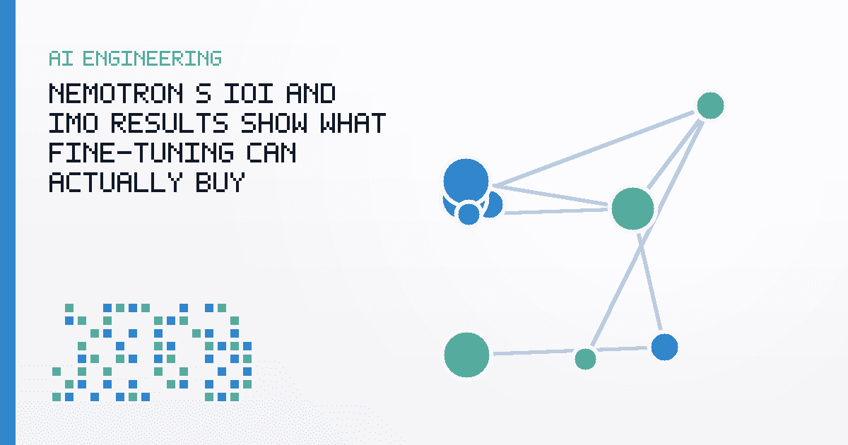 Nemotron’s IOI and IMO Results Show What Fine-Tuning Can Actually Buy
