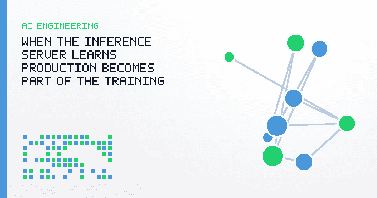 When the Inference Server Learns, Production Becomes Part of the Training Loop