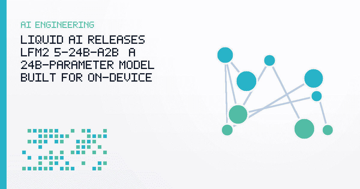 Liquid AI Releases LFM2.5-24B-A2B, a 24B-Parameter Model Built for On-Device Agents