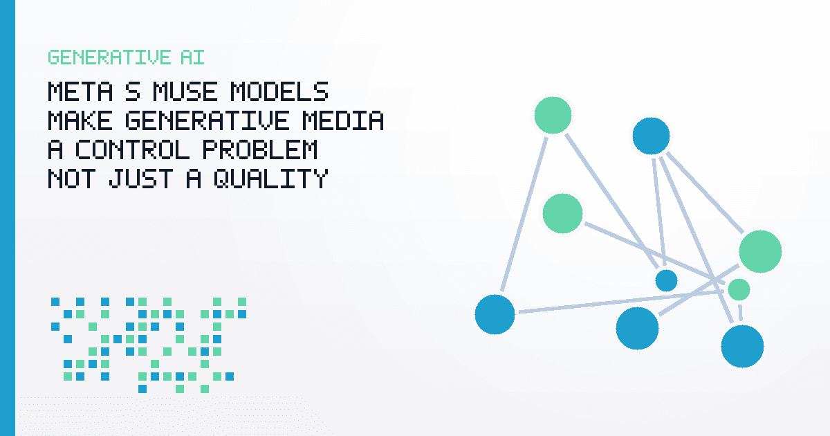 Meta’s Muse Models Make Generative Media a Control Problem, Not Just a Quality Contest