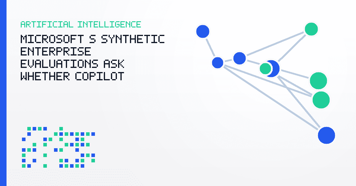 Microsoft’s Synthetic Enterprise Evaluations Ask Whether Copilot Confidence Can Be Measured