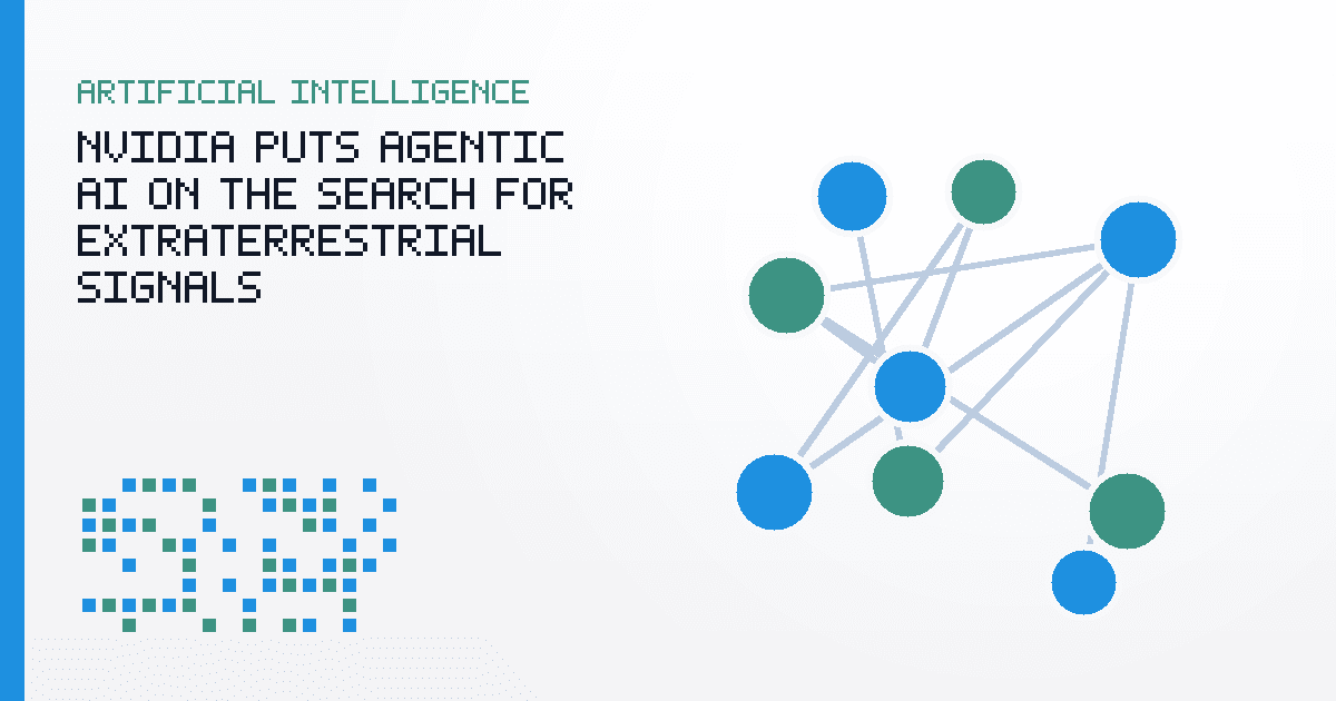 NVIDIA Puts Agentic AI on the Search for Extraterrestrial Signals