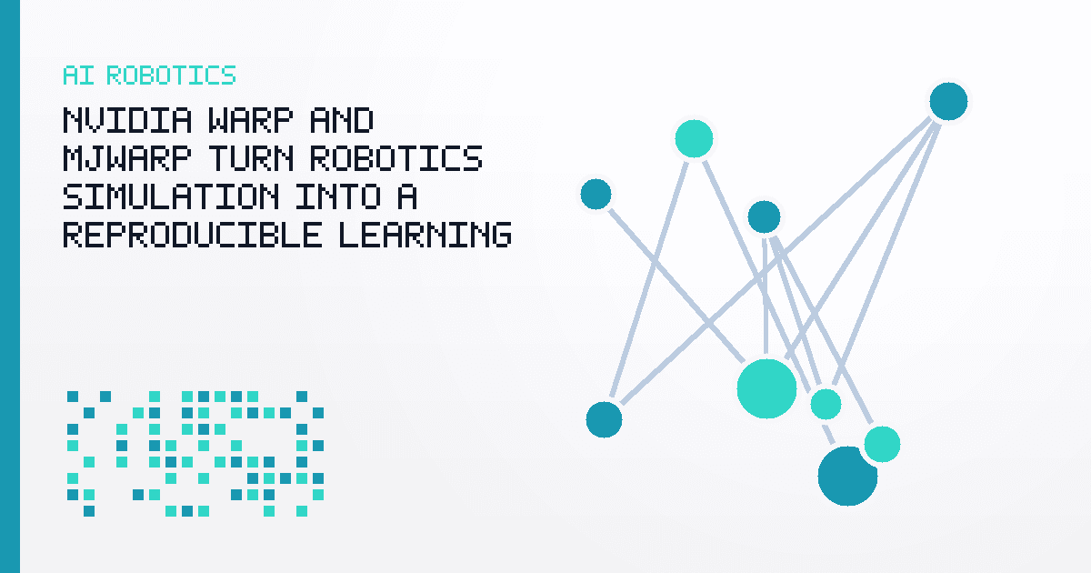 NVIDIA Warp and MJWarp Turn Robotics Simulation Into a Reproducible Learning Pipeline