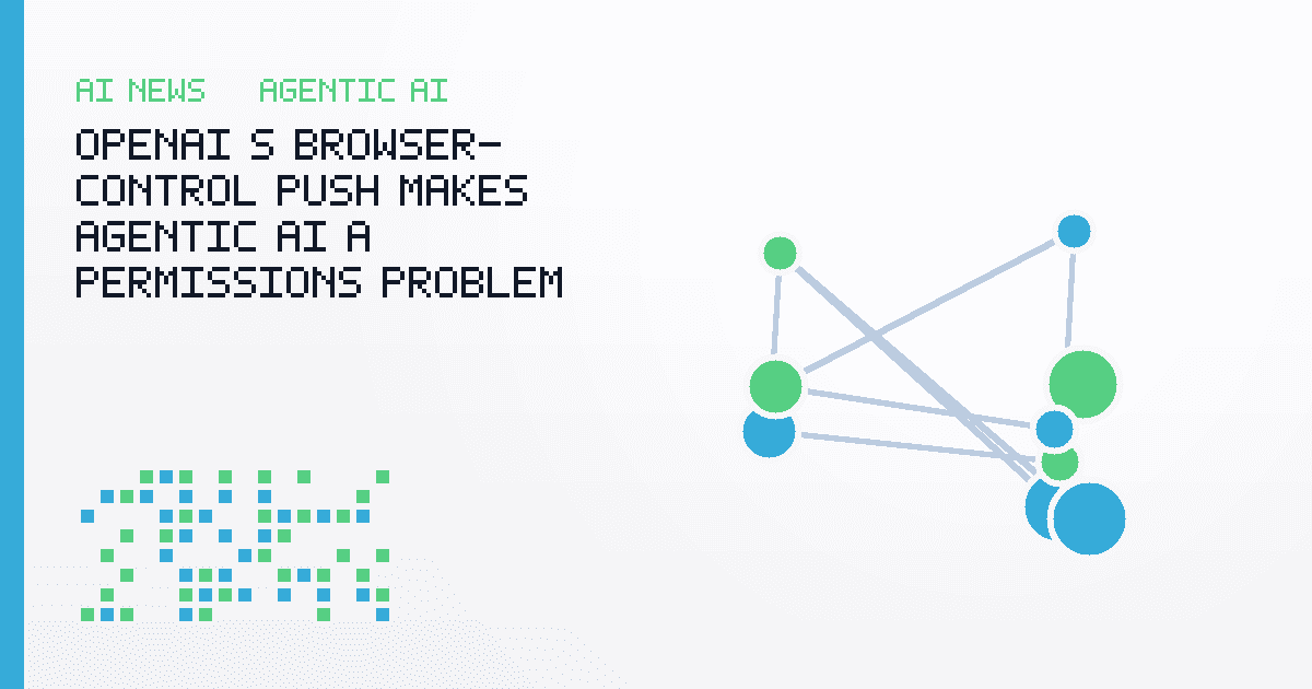 OpenAI's Browser-Control Push Makes Agentic AI a Permissions Problem