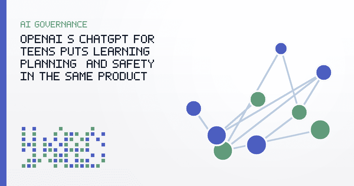 OpenAI’s ChatGPT for Teens Puts Learning, Planning, and Safety in the Same Product Loop