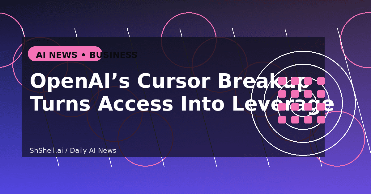 OpenAI’s Cursor Breakup Turns Access Into Leverage
