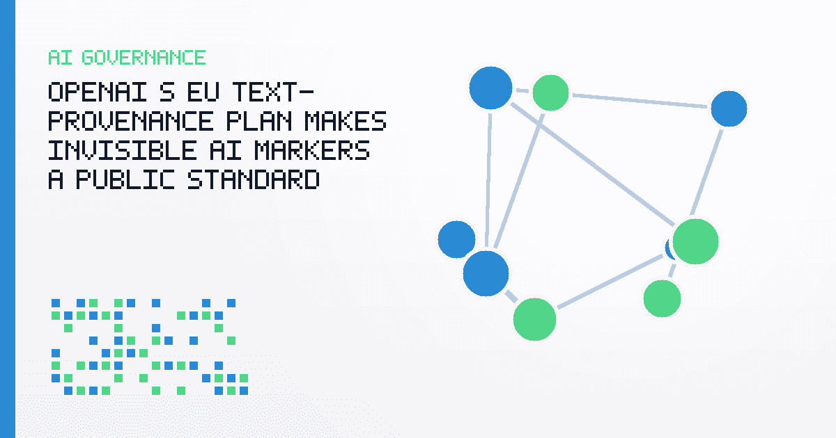 OpenAI’s EU Text-Provenance Plan Makes Invisible AI Markers a Public Standard