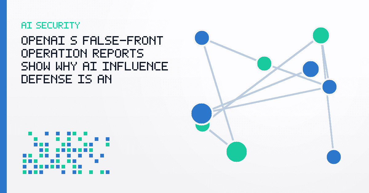 OpenAI’s False-Front Operation Reports Show Why AI Influence Defense Is an Attribution Problem