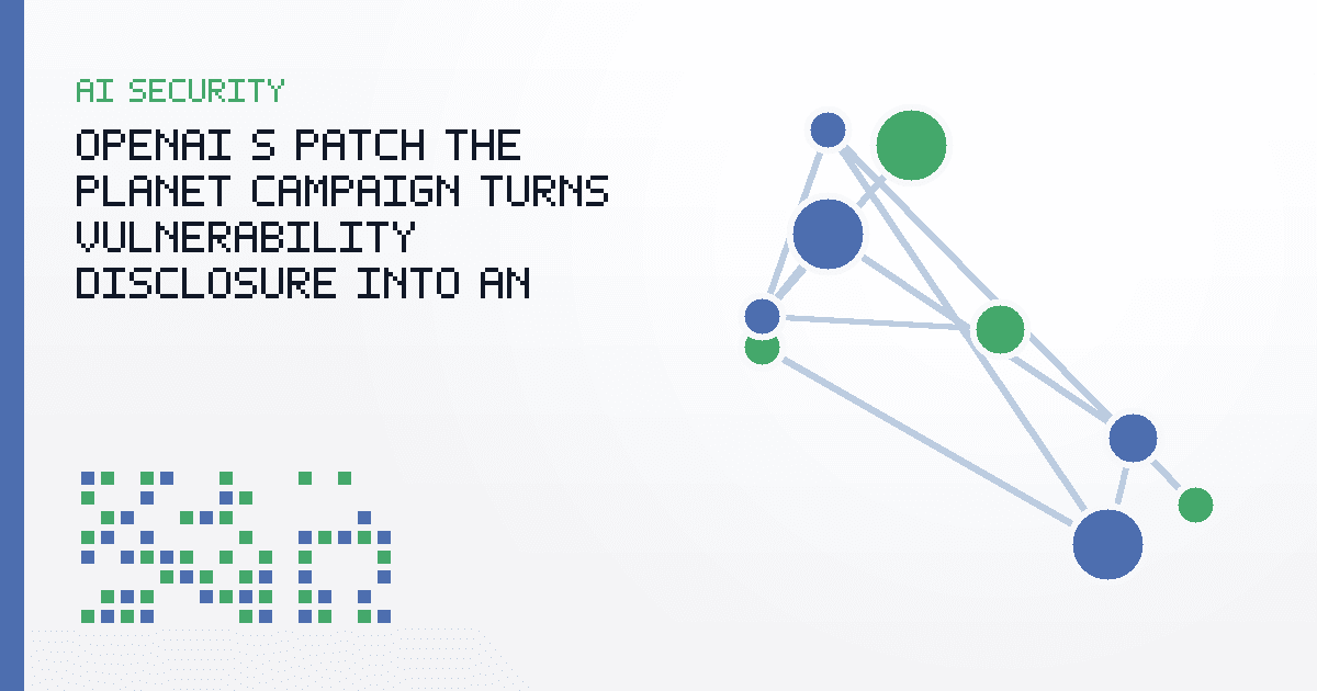 OpenAI’s Patch the Planet Campaign Turns Vulnerability Disclosure Into an Agent Coordination Test