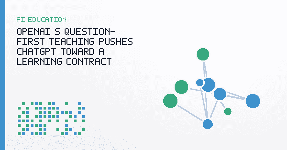 OpenAI’s Question-First Teaching Pushes ChatGPT Toward a Learning Contract