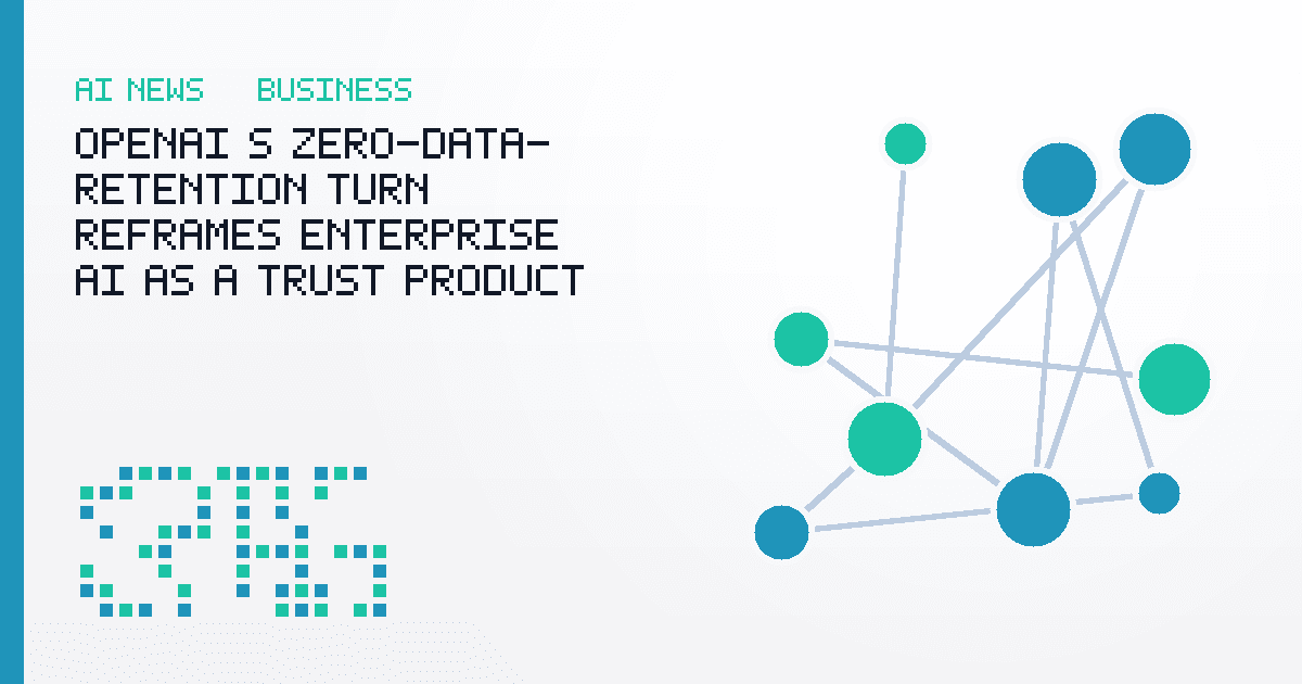 OpenAI's Zero-Data-Retention Turn Reframes Enterprise AI as a Trust Product