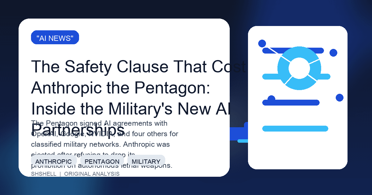 The Safety Clause That Cost Anthropic the Pentagon: Inside the Military's New AI Partnerships