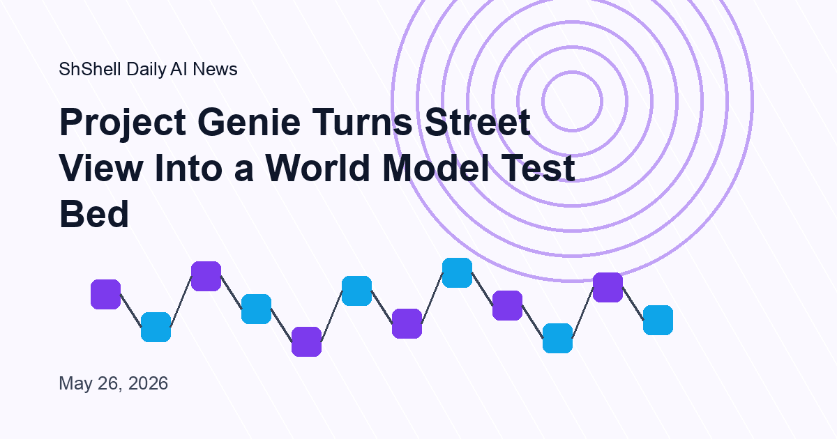 Project Genie Turns Street View Into a World Model Test Bed