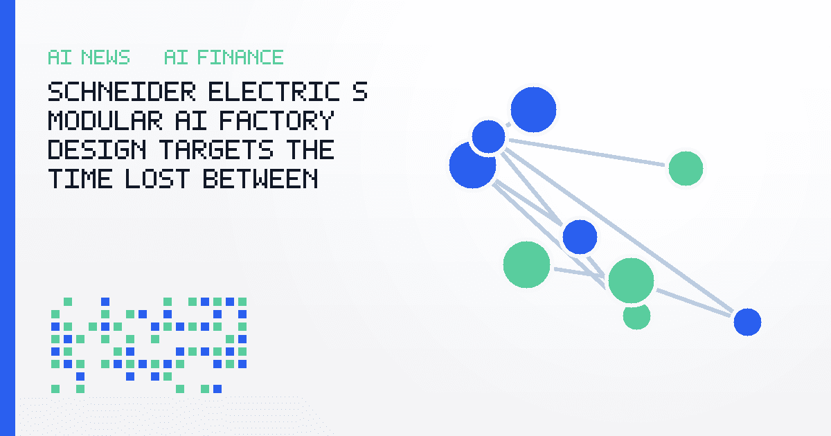 Schneider Electric’s Modular AI Factory Design Targets the Time Lost Between Chips and Power
