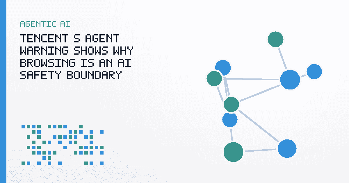 Tencent’s Agent Warning Shows Why Browsing Is an AI Safety Boundary