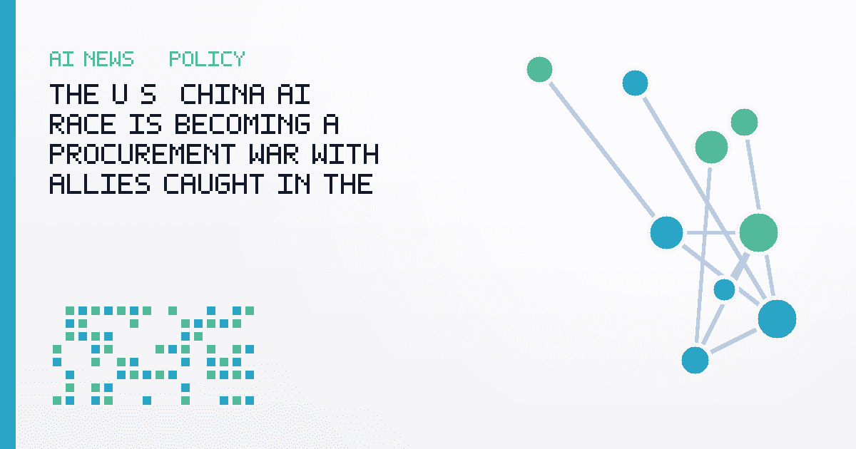 The U.S.–China AI Race Is Becoming a Procurement War With Allies Caught in the Middle