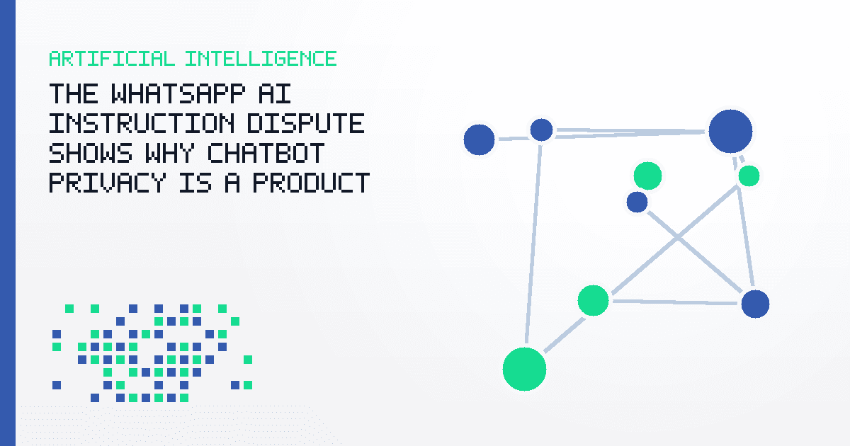 The WhatsApp AI Instruction Dispute Shows Why Chatbot Privacy Is a Product Feature