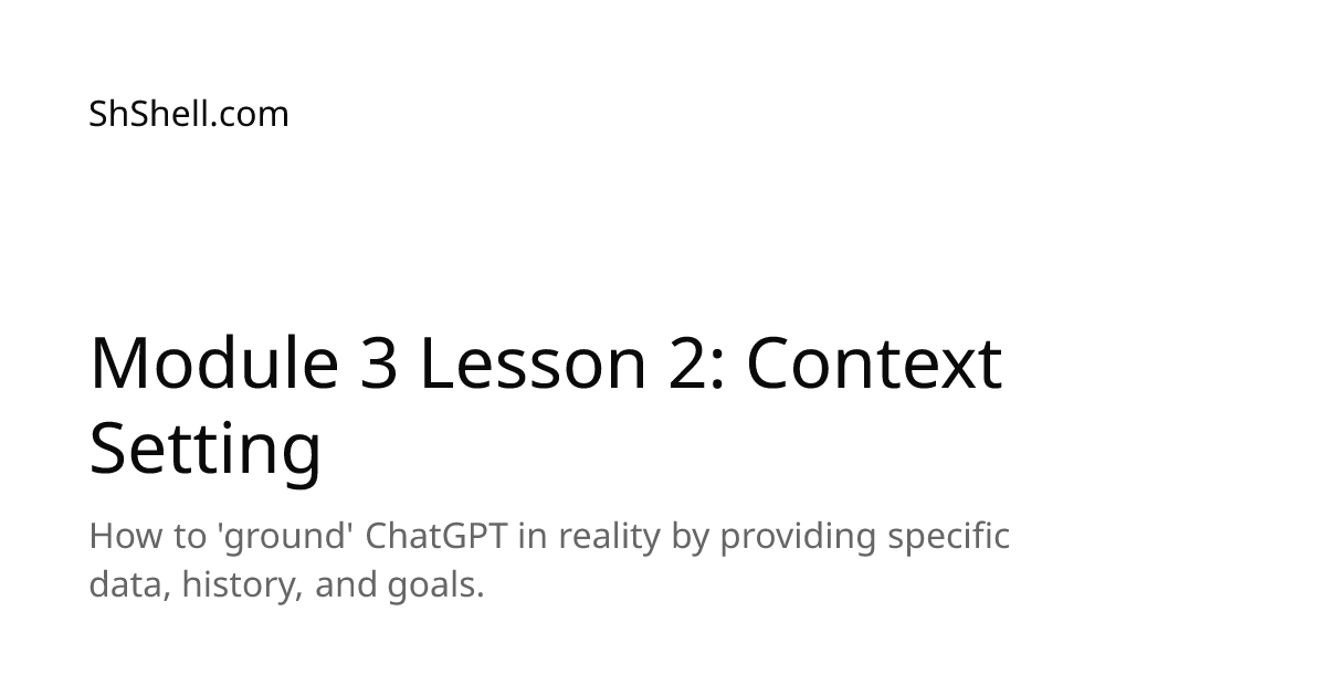 Module 3 Lesson 2: Context Setting | ShShell.com