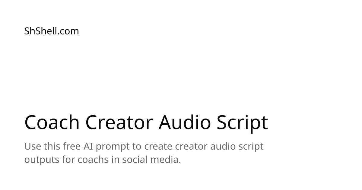 Coach Creator Audio Script - Free AI Prompt | ShShell.com