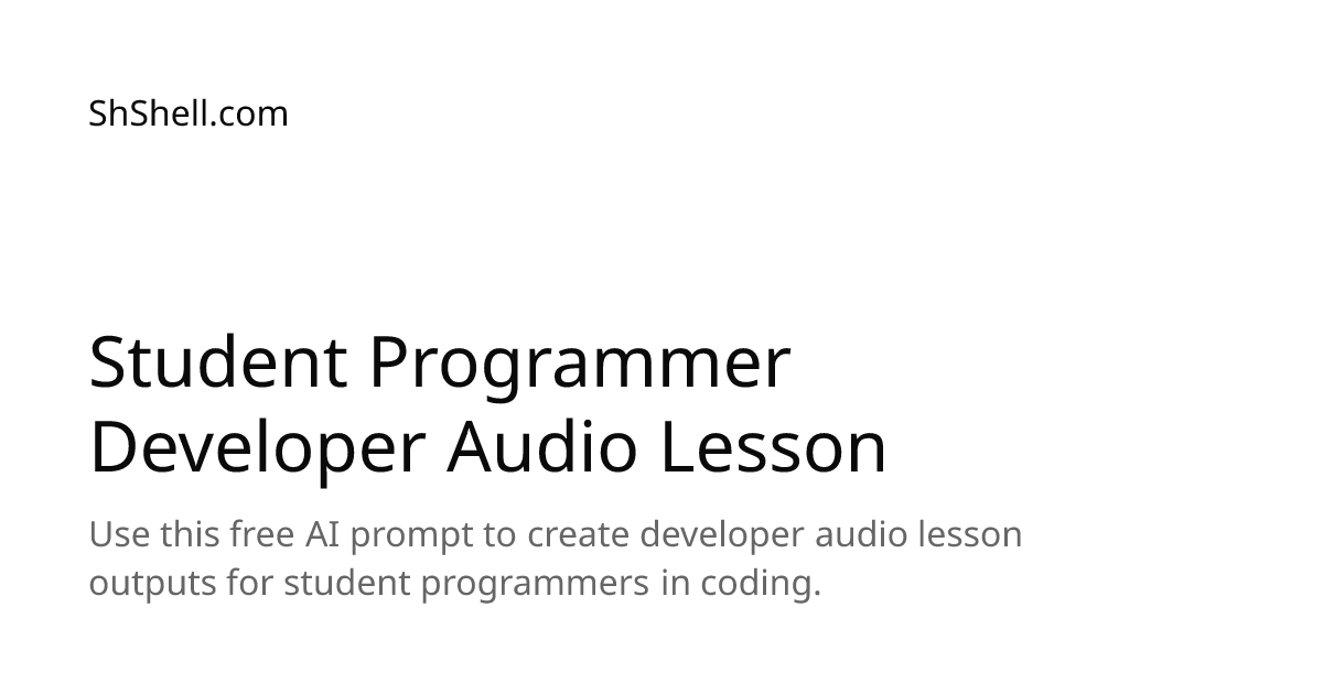 Student Programmer Developer Audio Lesson - Free AI Prompt | ShShell.com