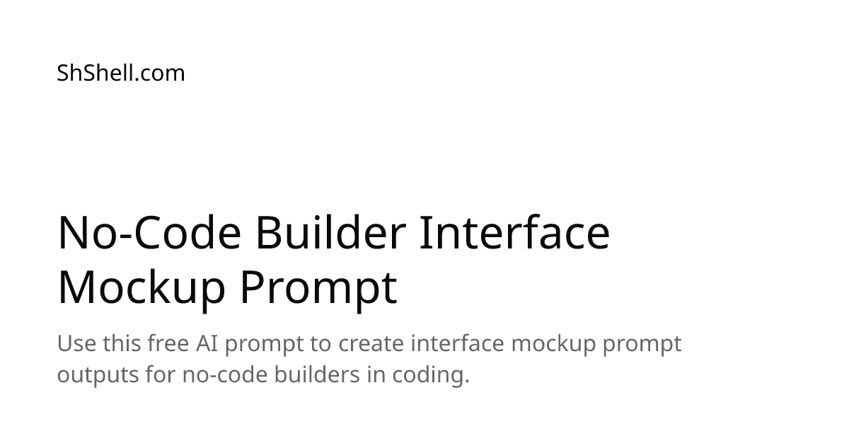 No-Code Builder Interface Mockup Prompt - Free AI Prompt | ShShell.com